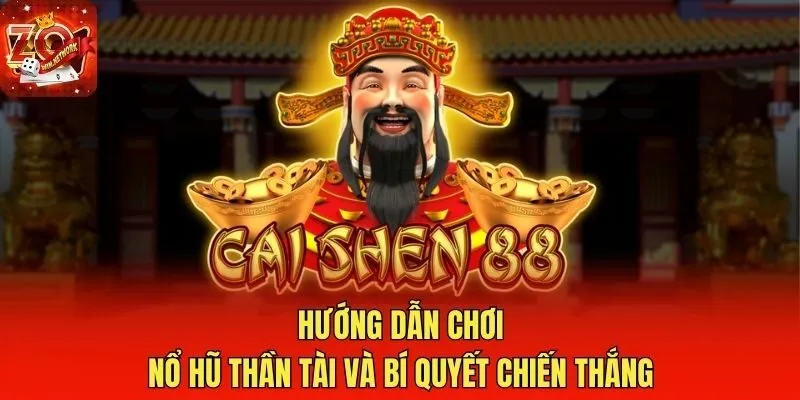 Hướng Dẫn Chơi Nổ Hũ Thần Tài Và Bí Quyết Chiến Thắng