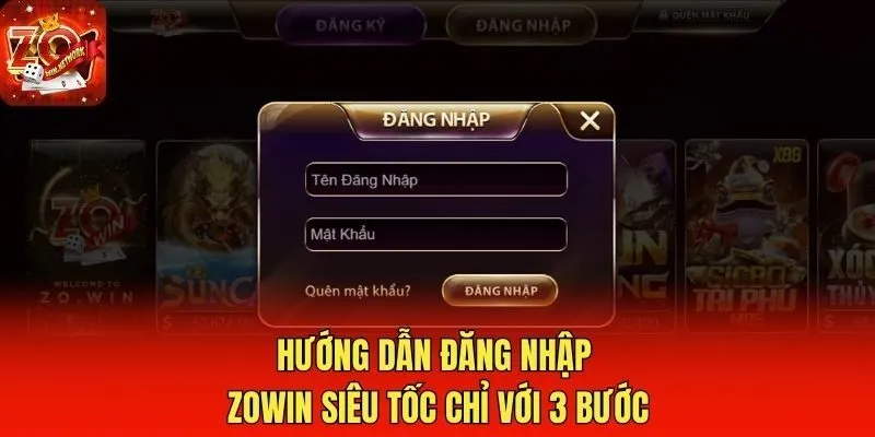 Hướng dẫn đăng nhập Zowin siêu tốc chỉ với 3 bước