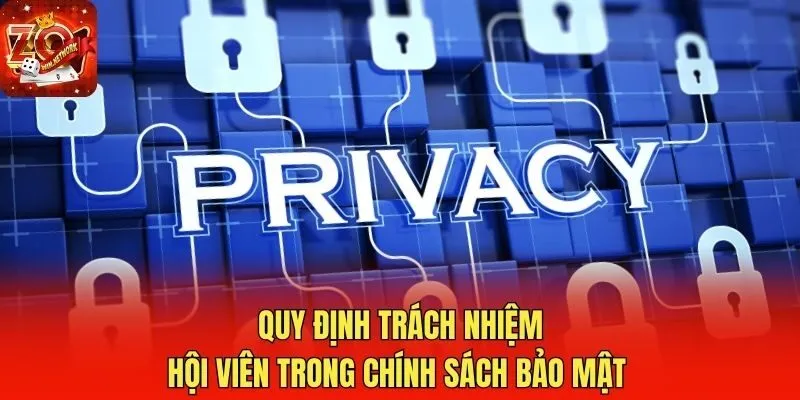 Quy định trách nhiệm hội viên trong chính sách bảo mật 